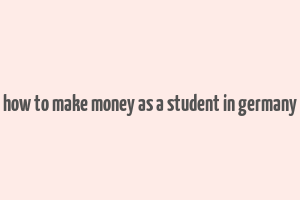 how to make money as a student in germany