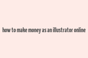 how to make money as an illustrator online