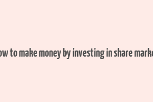 how to make money by investing in share market