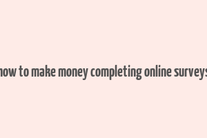 how to make money completing online surveys