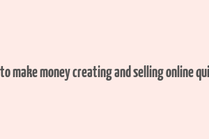 how to make money creating and selling online quizzes