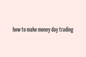 how to make money day trading