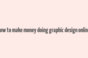 how to make money doing graphic design online