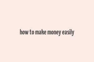 how to make money easily