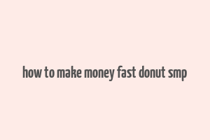 how to make money fast donut smp