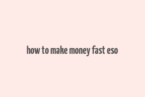 how to make money fast eso