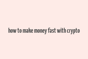 how to make money fast with crypto