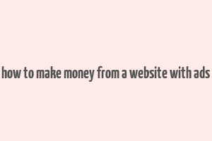 how to make money from a website with ads