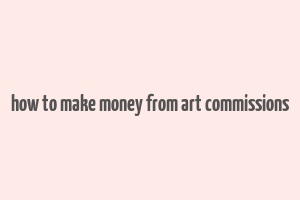 how to make money from art commissions