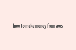 how to make money from aws