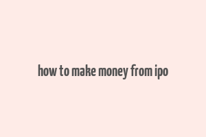 how to make money from ipo