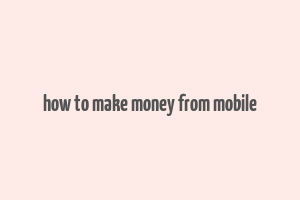 how to make money from mobile