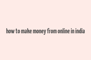 how to make money from online in india