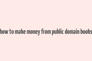 how to make money from public domain books