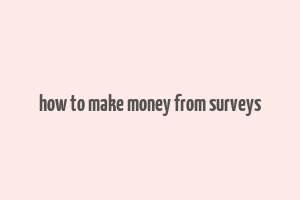 how to make money from surveys