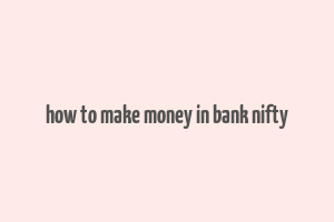 how to make money in bank nifty