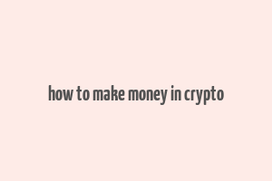 how to make money in crypto