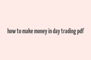 how to make money in day trading pdf