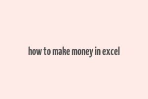 how to make money in excel