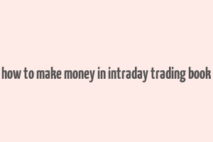 how to make money in intraday trading book