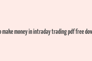 how to make money in intraday trading pdf free download