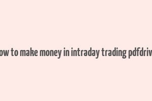 how to make money in intraday trading pdfdrive