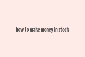 how to make money in stock