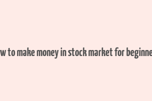 how to make money in stock market for beginners