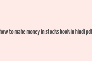 how to make money in stocks book in hindi pdf