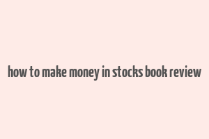 how to make money in stocks book review