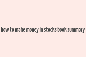 how to make money in stocks book summary