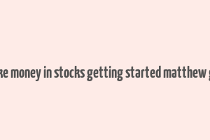 how to make money in stocks getting started matthew galgani pdf