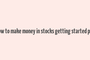 how to make money in stocks getting started pdf