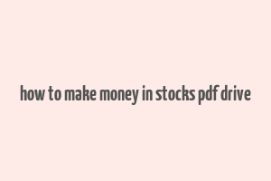 how to make money in stocks pdf drive