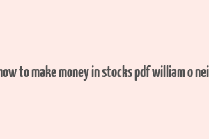 how to make money in stocks pdf william o neil