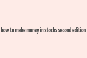 how to make money in stocks second edition