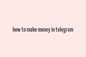 how to make money in telegram