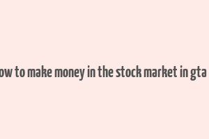 how to make money in the stock market in gta 5