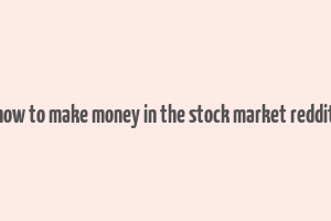 how to make money in the stock market reddit