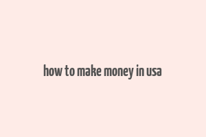 how to make money in usa