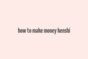 how to make money kenshi