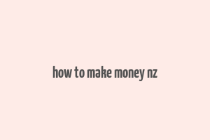 how to make money nz