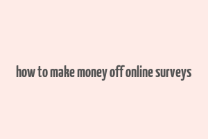 how to make money off online surveys