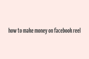 how to make money on facebook reel