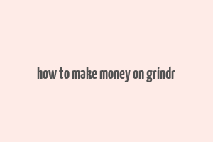 how to make money on grindr