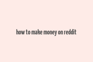 how to make money on reddit