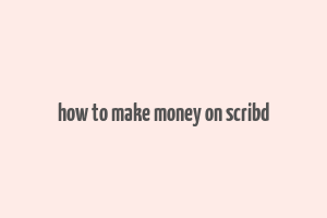 how to make money on scribd