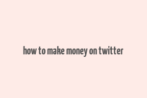 how to make money on twitter