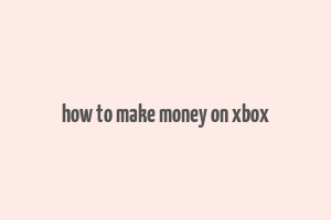 how to make money on xbox