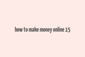 how to make money online 15